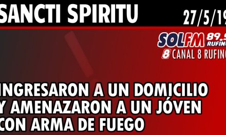 Sancti Spiritu: ingresaron a un domicilio y amenazaron a joven con arma de fuego