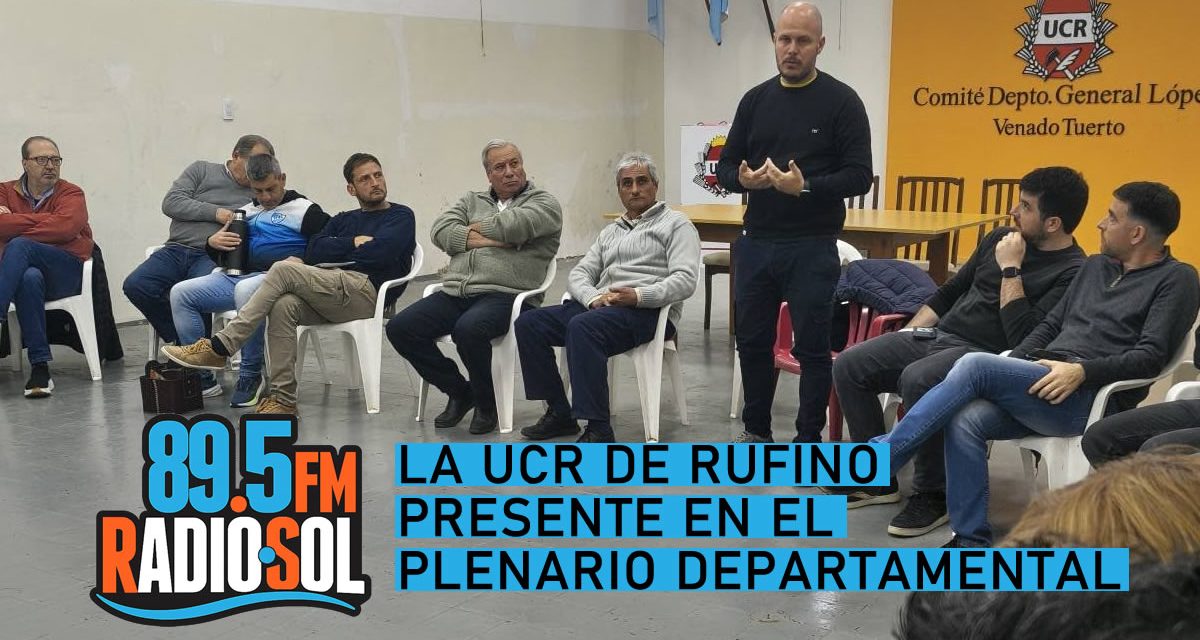 La UCR de Rufino presente en el Plenario Departamental
